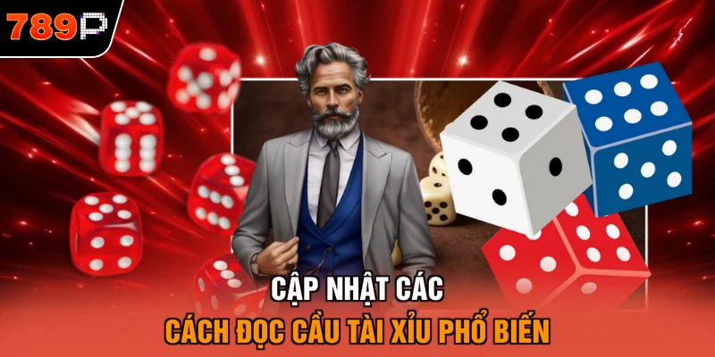 Cập nhật các cách đọc cầu Tài xỉu phổ biến